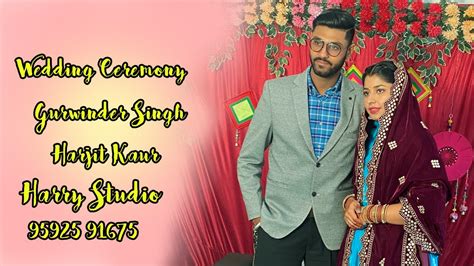 Wedding Ceremony Gurwinder Weds Harjit Harry Photography Youtube