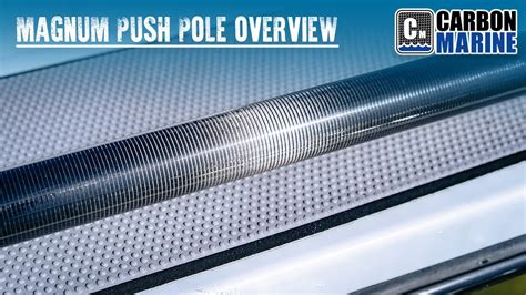 Carbon Marine Magnum Multi Section Carbon Fiber Push Pole Overview