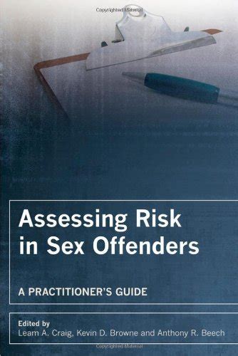 Assessing Risk In Sex Offenders A Practitioner S Guide 1st First Edition By Craig Leam A