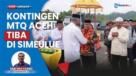 Kontingen Kafilah Tiba Di Kabupaten Simeulue Via Laut Maupun Udara