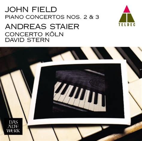 Field Piano Concertos Nos 2 3 von Andreas Staier and Concerto Köln