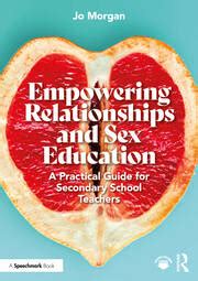 Empowering Relationships And Sex Education A Practical Guide For Seco