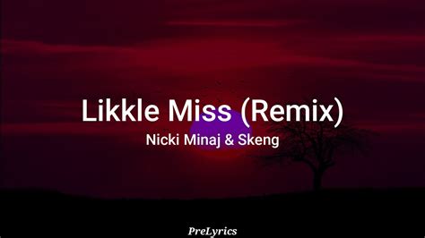 Skeng X Nicki Minaj Likkle Miss Remix Lyrics YouTube