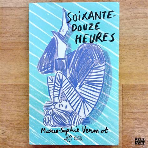 Soixante douze heures Marie Sophie Vermot Éditions Thierry Magnier