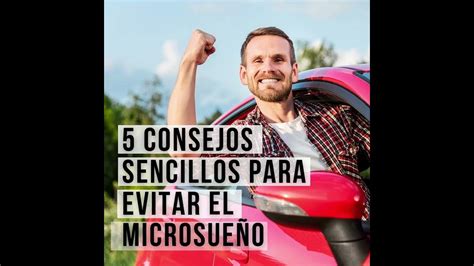 5 Sencillos Consejos Para Evitar El Microsueño Y Un Accidente De