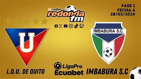 🔴 En Vivo Liga Pro Liga De Quito Vs Imbabura 28 De Marzo 2024