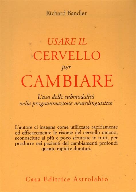 Usare Il Cervello Per Cambiare Clexidra Libri Rari E Fuori Commercio