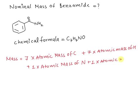 SOLVED: What is the nominal mass of benzamide? Provide answer as a ...