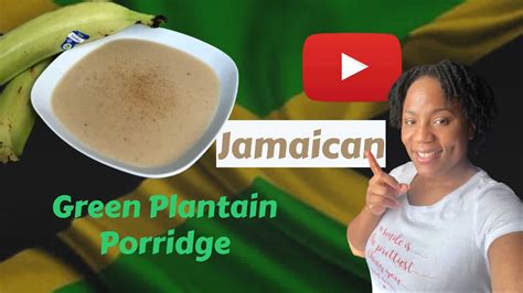 How To Make Jamaican Green Plantain Porridge Step By Step YouTube