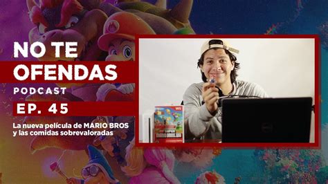 No Te Ofendas Ep 45 La película de Mario Bros y la Comida