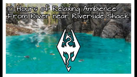 Skyrim Ambience River Near Riverside Shack Youtube