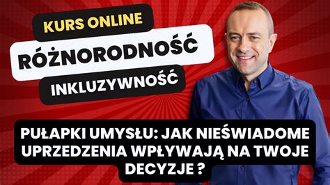 Pu Apki Umys U Jak Nie Wiadome Uprzedzenia Wp Ywaj Na Twoje Decyzje