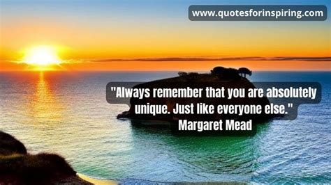 Inspiring Wisdom “always Remember That You Are Absolutely Unique Just