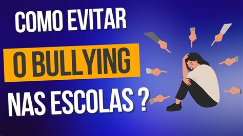 Como Evitar O Bullying Nas Escolas Youtube