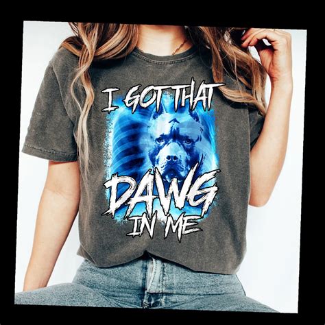 I Got That Dawg In Me Xray Pitbull Ironic Meme Viral Quote T Shirt1020