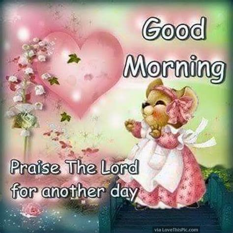 Good Morning Praise The Lord For Another Day Pictures Photos And