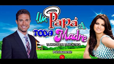 Avances De La Telenovela Papa A Toda Madre Con Maite Perroni Y