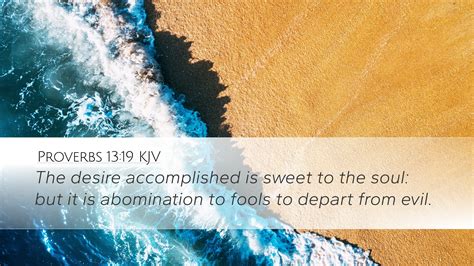 Proverbs 13 19 KJV Desktop Wallpaper The Desire Accomplished Is Sweet