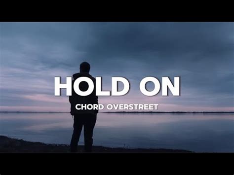 Chord Overstreet Hold On Lyrics YouTube