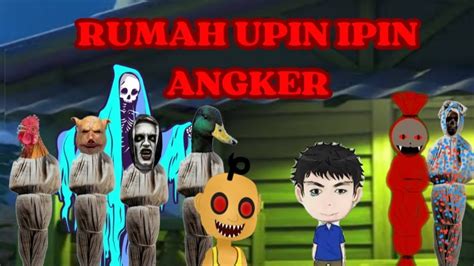 UJI NYALI DI RUMAH UPIN IPIN ANIMASI HANTU YouTube