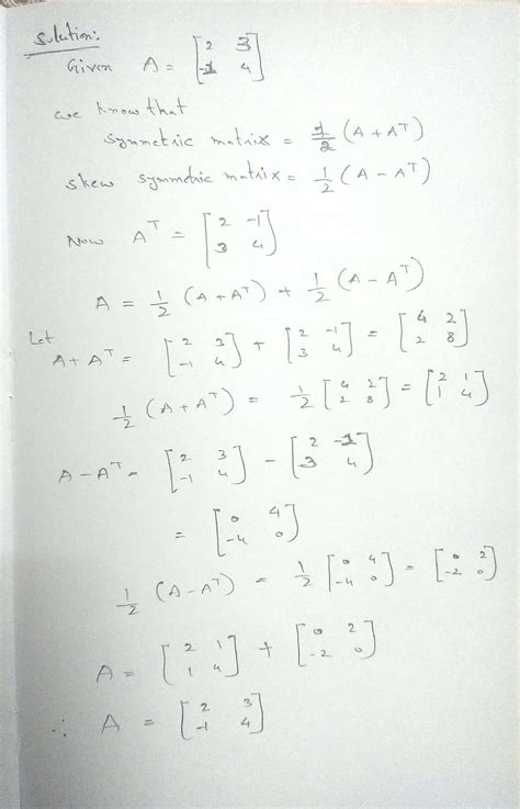 Express The Matrix A 2 3 1 4 As The Sum Of A Symmetric Matrix And