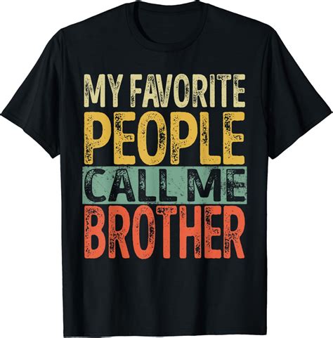Hot Trending T Shirt With My Favorite People Call Me Brother Vintage