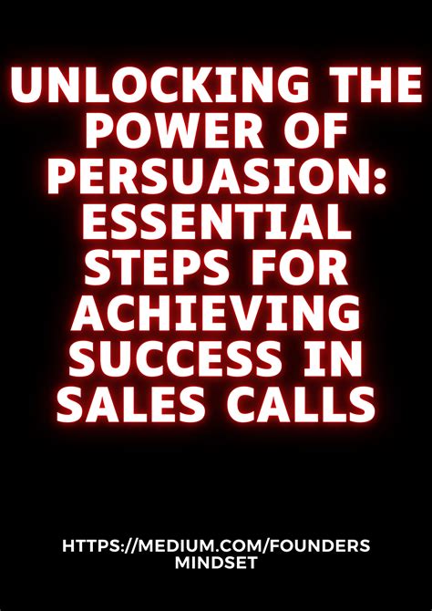 Unlocking The Power Of Persuasion Essential Steps For Achieving