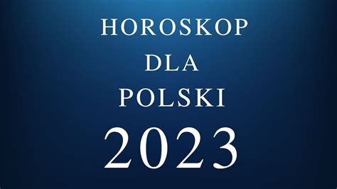 Horoskop Dla Polski Na Rok Youtube