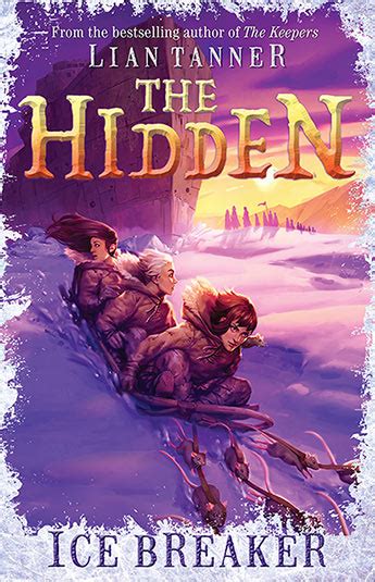 Ice Breaker The Hidden Series 1 Lian Tanner 9781760293178 Allen