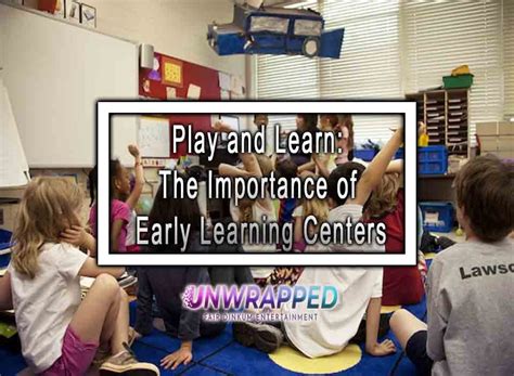 Play and Learn: The Importance of Early Learning Centers 