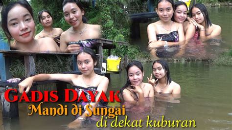 Gadis Dayak Mandi Di Sungai Di Dekat Kuburan Youtube