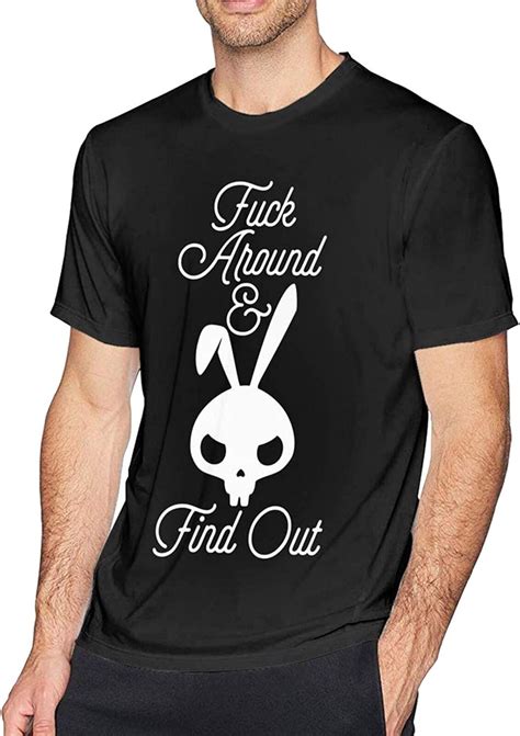 Fuck Around And Find Out Casual Fashion Not Easy To Shrink Mens T Shirt Amazon De Bekleidung