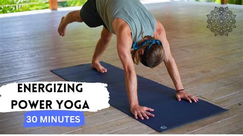 Energizing Power Yoga For Core And Upper Body Strength 30 Minutes No