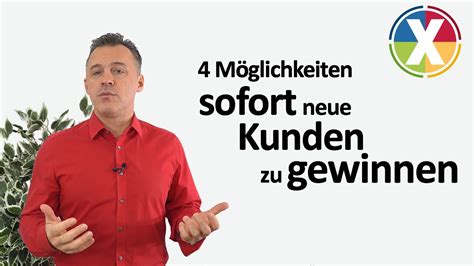 M Glichkeiten Sofort Neue Kunden Zu Gewinnen Youtube