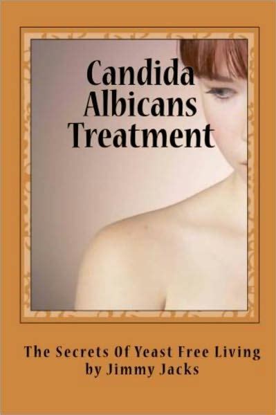 Candida Albicans Treatment by Jimmy Jacks | eBook | Barnes & Noble®