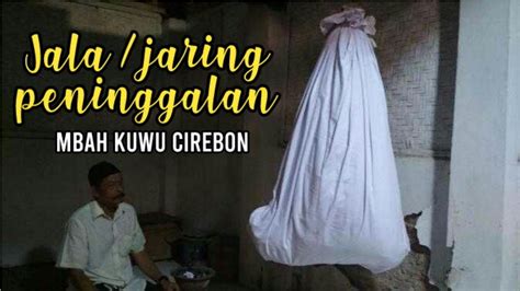 Jalatunda Jala Atau Jaring Peninggalan Mbah Kuwu Cirebon Youtube