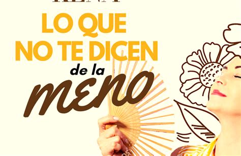 Una Nueva Yo 4 Lo Que No Te Dicen De La Meno Revista Kena México