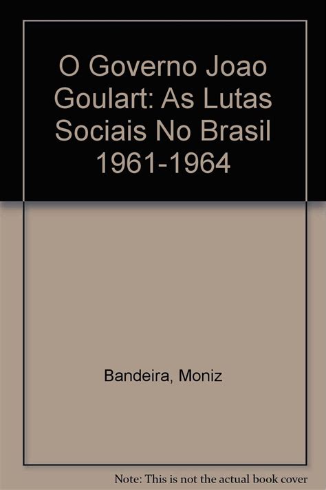 O Governo Joao Goulart As Lutas Sociais No Brasil Amazon