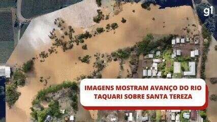 Ciclone no RS imagens mostram avanço do Rio Taquari sobre Santa Tereza