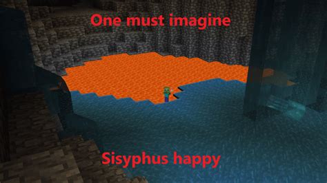 One Must Imagine Sisyphus Happy R Minecraft