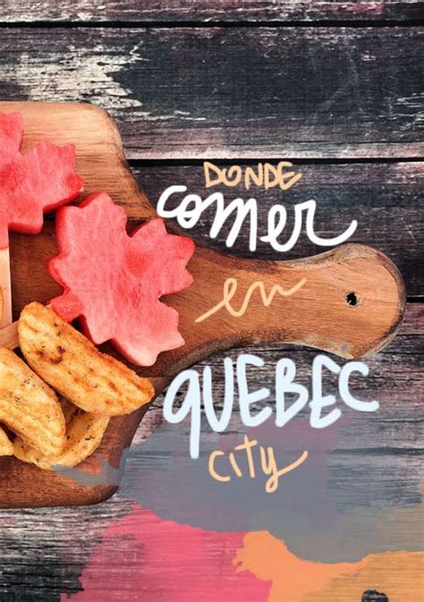 7 Restaurantes Donde Comer En Quebec Bien Y Barato Artofit