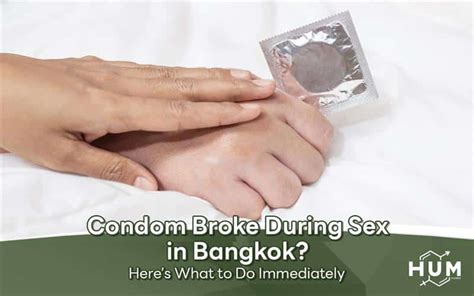 Condom Broke During Sex Emergency Hiv Pep In Bangkok At H U M Clinic