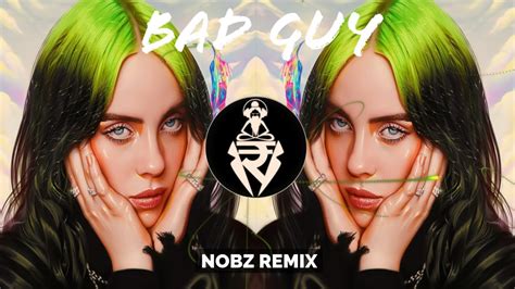 PSY TRANCE Billie Eilish Bad Guy Nobz Remix YouTube