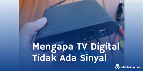 Mengapa Tv Digital Tidak Ada Sinyal Penyebab Dan Solusinya Lidah Tekno