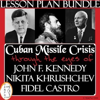 Cuban Missile Crisis Kennedy Khrushchev Castro Lesson Plan Bundle