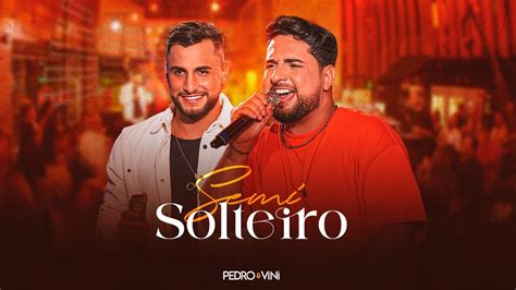 Semi Solteiro Pedro E Vini Clipe Oficial Youtube