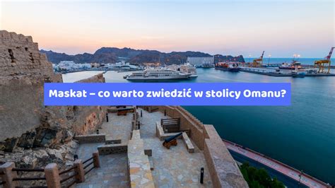 Oman Wakacje I Wczasy W Omanie All Inclusive Last Minute