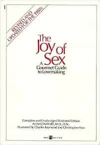 The Joy Of Sex A Gourmet Guide To Lovemaking Complete And Unabridged