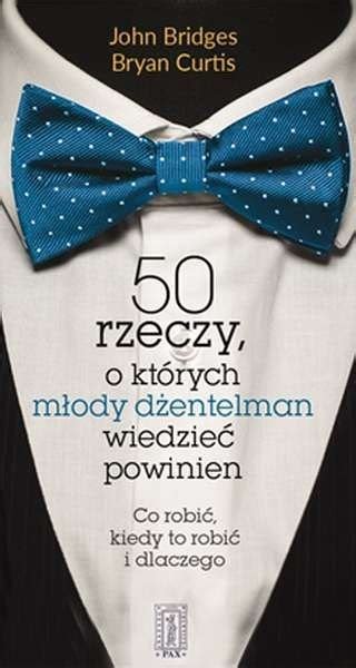 50 rzeczy o których młody dżentelmen wiedzieć powinien wydawnictwowam pl