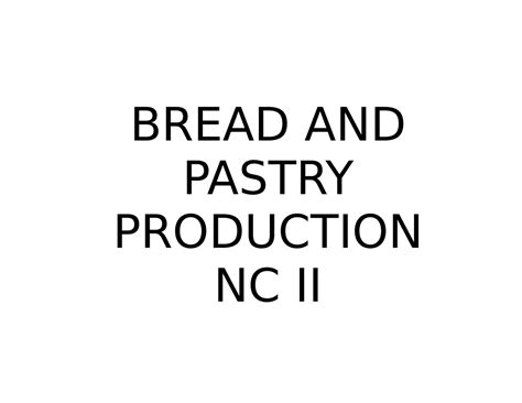 Bread And Pastry Production Nc Ii Bread And Pastry Production Nc Ii Unit 1 Getting Ready For